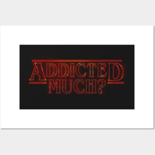 Addicted Much? Posters and Art